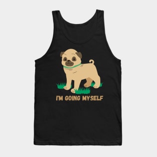 I'm going myself, little pug Tank Top